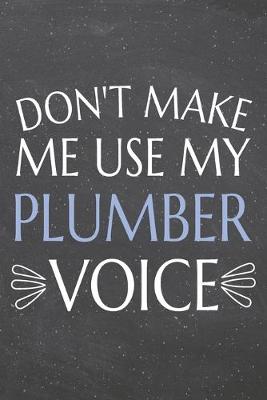 Book cover for Don't Make Me Use My Plumber Voice