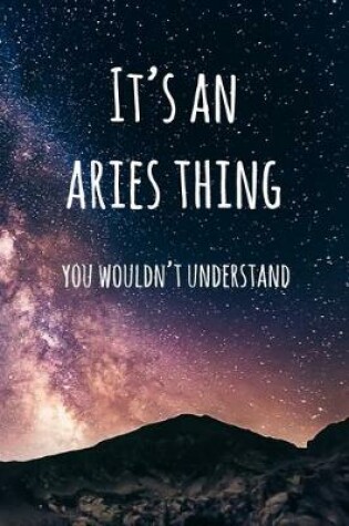Cover of It's an Aries Thing You Wouldn't Understand