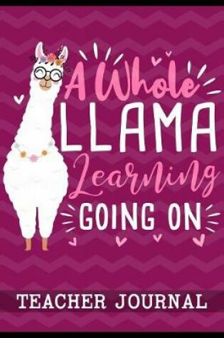 Cover of A Whole Llama Learning Going On Teacher Journal