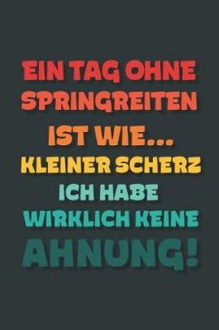 Cover of Ein Tag ohne Springreiten ist wie...