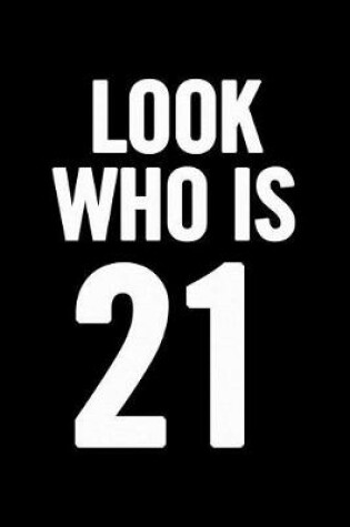 Cover of Look Who Is 21