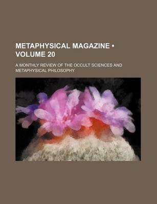 Book cover for Metaphysical Magazine (Volume 20); A Monthly Review of the Occult Sciences and Metaphysical Philosophy