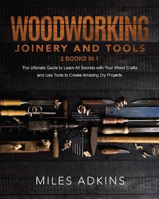 Book cover for Woodworking Joinery and Tools (2 Books in 1)