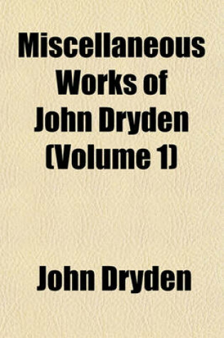 Cover of Miscellaneous Works of John Dryden (Volume 1)