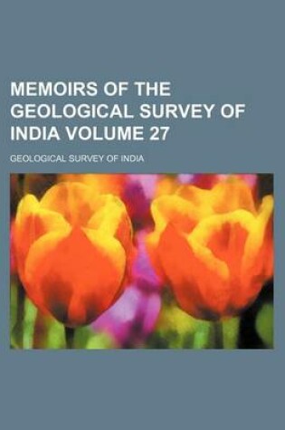 Cover of Memoirs of the Geological Survey of India Volume 27