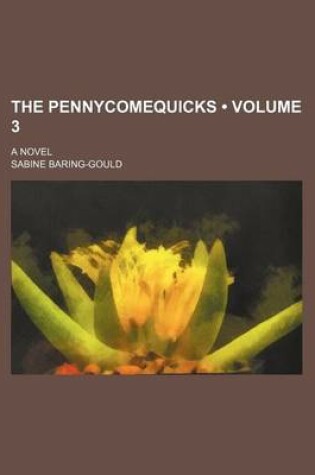 Cover of The Pennycomequicks (Volume 3); A Novel