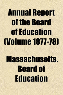 Book cover for Annual Report of the Board of Education (Volume 1877-78)