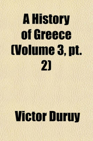 Cover of A History of Greece (Volume 3, PT. 2)