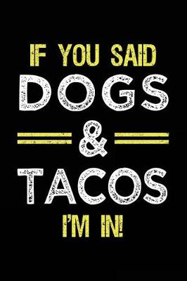 Book cover for If You Said Dogs & Tacos I'm In