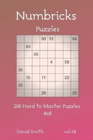 Cover of Numbricks Puzzles - 200 Hard to Master Puzzles 8x8 vol.18