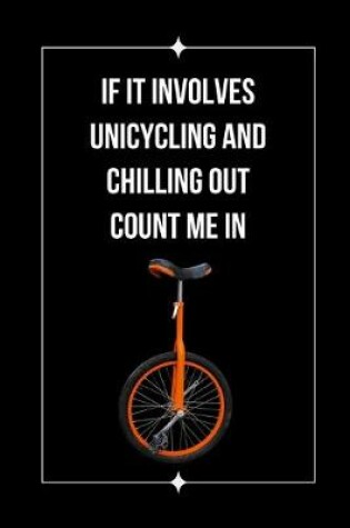 Cover of If It Involves Unicycling And Chilling Out Count Me In