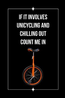 Book cover for If It Involves Unicycling And Chilling Out Count Me In