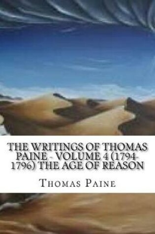 Cover of The Writings of Thomas Paine - Volume 4 (1794-1796) The Age of Reason