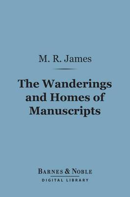 Book cover for The Wanderings and Homes of Manuscripts (Barnes & Noble Digital Library)