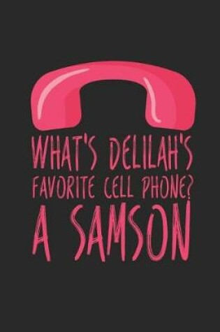 Cover of What's Delilah's Favorite Cell Phone? a Samson