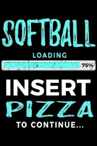 Cover of Softball Loading 75% Insert Pizza to Continue