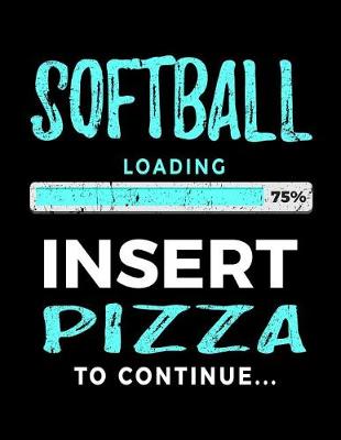Book cover for Softball Loading 75% Insert Pizza to Continue