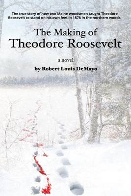 Book cover for The Making of Theodore Roosevelt