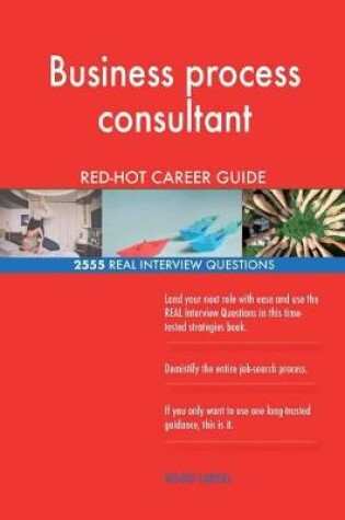 Cover of Business process consultant RED-HOT Career Guide; 2555 REAL Interview Questions