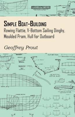 Book cover for Simple Boat-Building - Rowing Flattie, V-Bottom Sailing Dinghy, Moulded Pram, Hull for Outboard