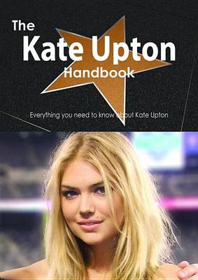 Book cover for The Kate Upton Handbook - Everything You Need to Know about Kate Upton