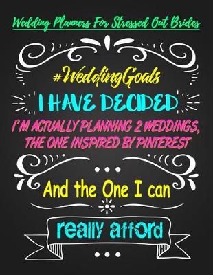 Book cover for I Have Decided I'm Actually Planning 2 Weddings, the One Inspired by Pinterest and the One I Can Really Afford