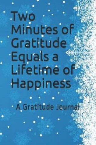 Cover of Two Minutes of Gratitude Equals a Lifetime of Happiness