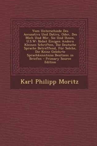 Cover of Vom Unterschiede Des Accusativs Und Dativs, Oder, Des Mich Und Mir, Sie Und Ihnen, U.S.W