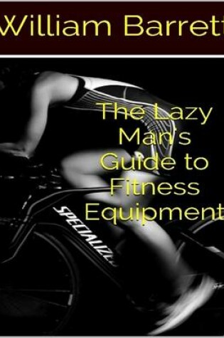 Cover of The Lazy Man's Guide to Fitness Equipment