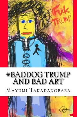 Book cover for #baddog Trump and Bad Art