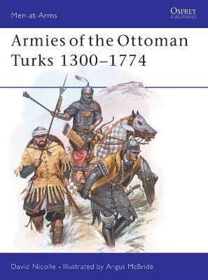 Book cover for Armies of the Ottoman Turks 1300-1774