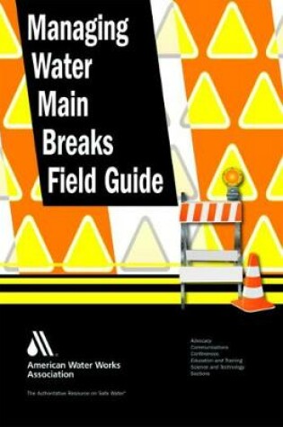 Cover of Managing Water Main Breaks Field Guide