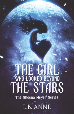 The Girl Who Looked Beyond The Stars by L B Anne