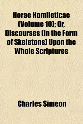 Book cover for Horae Homileticae (Volume 10); Or, Discourses (in the Form of Skeletons) Upon the Whole Scriptures