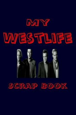 Cover of My Westlife Scrap Book