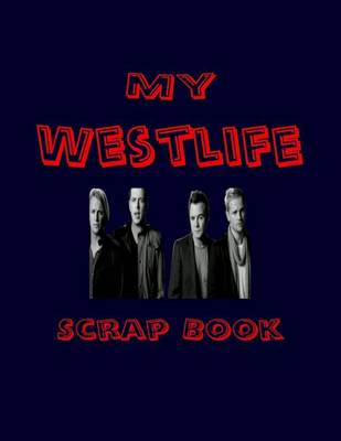 Book cover for My Westlife Scrap Book