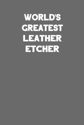 Book cover for World's Greatest Leather Etcher