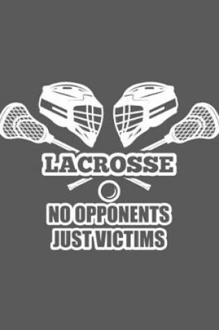 Cover of Lacrosse No Opponents Just Victims