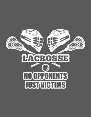 Book cover for Lacrosse No Opponents Just Victims