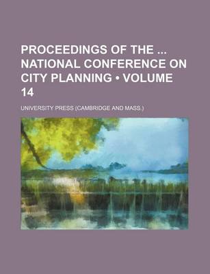 Book cover for Proceedings of the National Conference on City Planning (Volume 14)