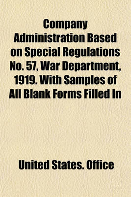 Book cover for Company Administration Based on Special Regulations No. 57, War Department, 1919. with Samples of All Blank Forms Filled in