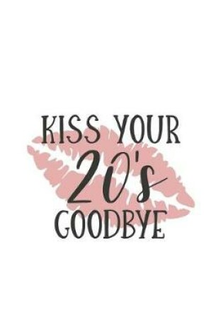 Cover of Kiss Your 20's Goodbye