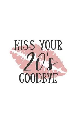 Book cover for Kiss Your 20's Goodbye