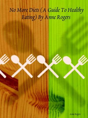 Book cover for No More Diets (A Guide To Healthy Eating) By Anne Rogers