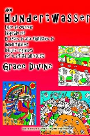 Cover of Amo Hundertwasser Libro de colorear Inspirado por El estilo de arte fantastico de Hundertwasser Dibujos originales por el artista surrealista Grace Divine