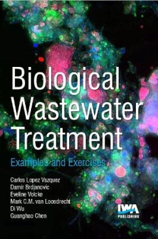 Cover of Biological Wastewater Treatment: Principles, Modelling and Design