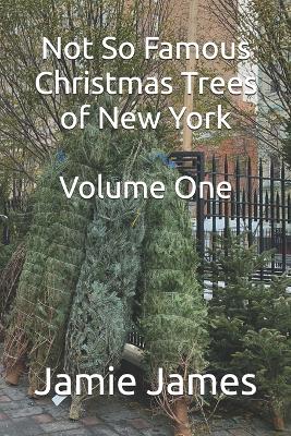 Book cover for Not So Famous Christmas Trees of New York Volume One