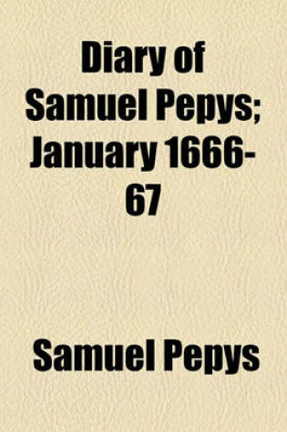 Cover of Diary of Samuel Pepys; January 1666-67