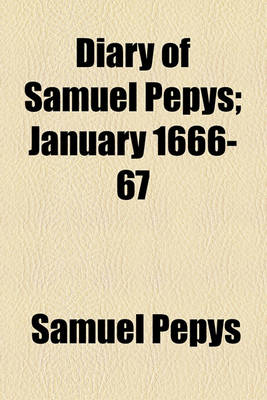 Book cover for Diary of Samuel Pepys; January 1666-67