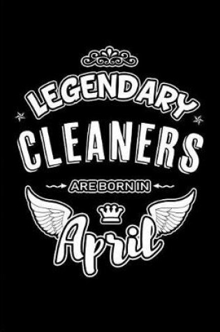 Cover of Legendary Cleaners Are Born in April